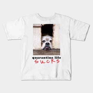 quarantine life sucks Kids T-Shirt